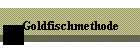 Goldfischmethode